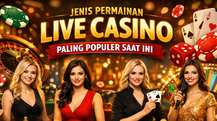 Jenis Permainan Live Casino Paling Populer Saat Ini