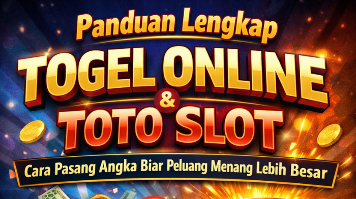 Panduan Lengkap Togel Online & Toto Slot: Cara Pasang Angka Biar Peluang Menang Lebih Besar