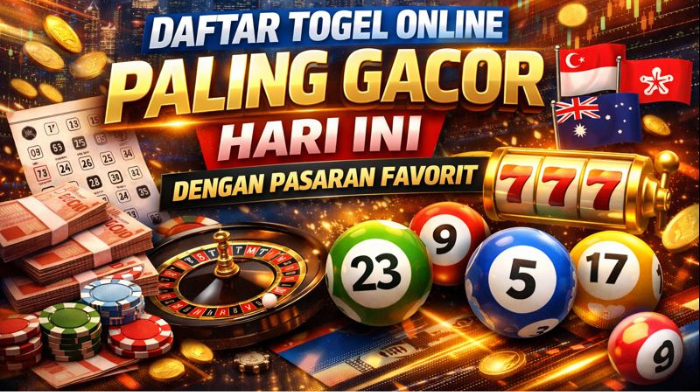Daftar Togel Online Paling Gacor Hari Ini dengan Pasaran Favorit
